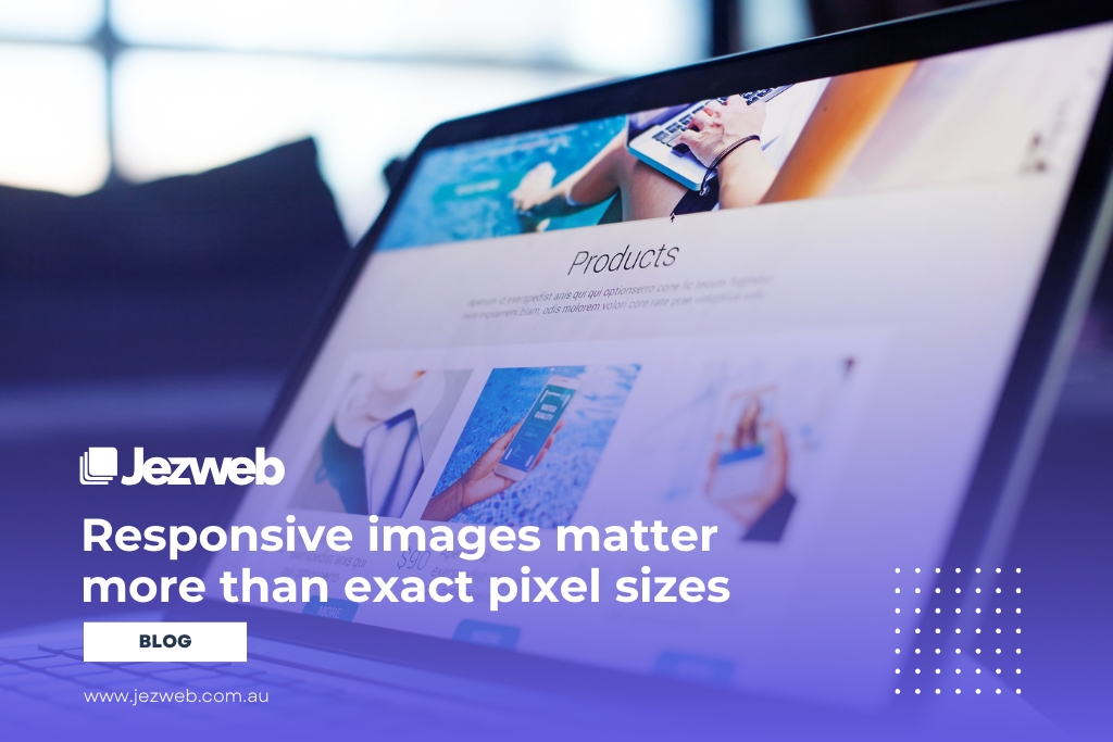 Responsive images matter more than exact pixel sizes